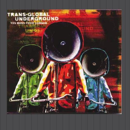 Trans-Global Underground - Yes Boss Food Corner