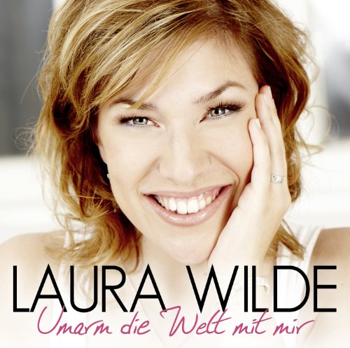 Laura Wilde - Umarm die Welt mit Mir