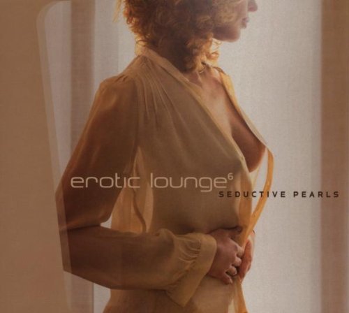 Various - Erotic Lounge 6 - Seductive Pearls