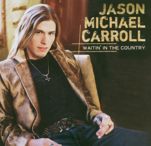 Carroll , Jason Michael - Waitin' in the Country