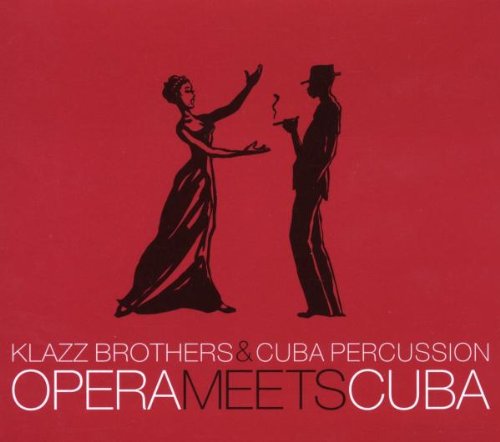 Klazz Brothers+Cuba Percussion - Opera Meets Cuba