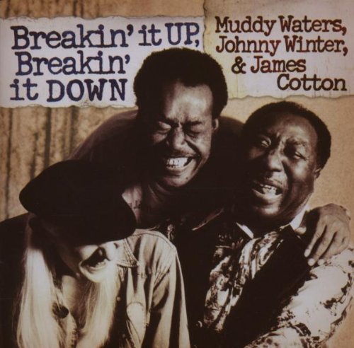 Waters , Muddy & Winter , Johnny & Cotton , James - Breakin' It Up, Breakin' It Down