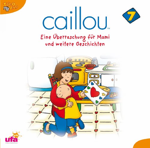 Caillou - Caillou 7,Audio:Eine Uberraschung für Mami und We