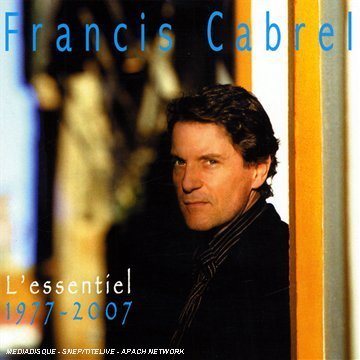 Cabrel , Francis - L'Essentiel / 1977-2007