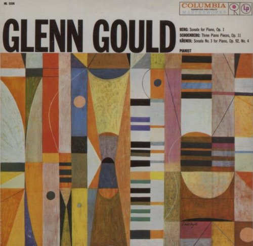  - Glenn Gould Jubilee Edition: Berg Klaviersonate Nr. 1, Schönberg Drei Klavierstücke