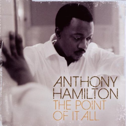 Anthony Hamilton - The Point of It All