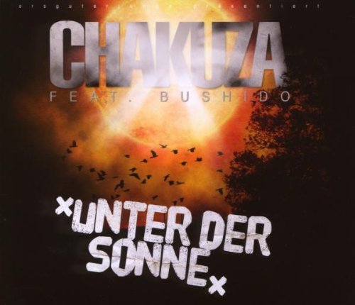 Chakuza feat. Bushido - Unter der Sonne (Maxi)