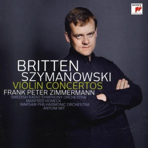 Frank Peter Zimmermann - Szymanowski: Violinkonzerte Nr. 1 & 2/Britten: Violinkonzert