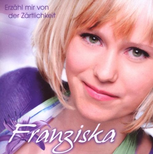 Franziska - Erzähl' Mir Von der Zärtlichkeit