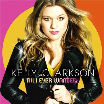 Clarkson , Kelly - All I Ever Wanted