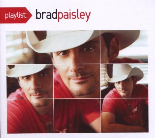 Brad Paisley - Playlist: the Very Best of Brad Paisley