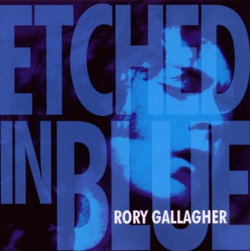 Rory Gallagher - Etched in Blue