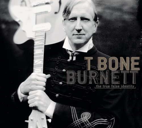 T-Bone Burnett - True False Identity