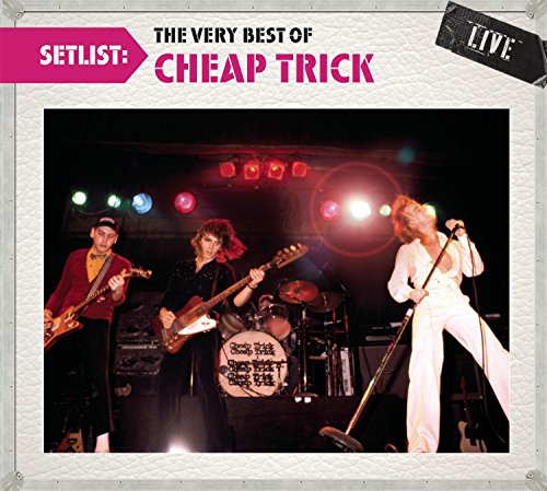 Cheap Trick - Setlist: the Very Best of Cheap Trick - Live