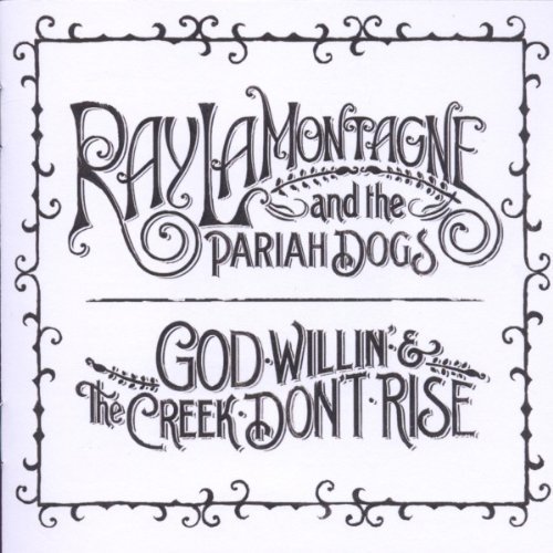 LaMontagne , Ray - God Willin' & the Creek Don't Rise