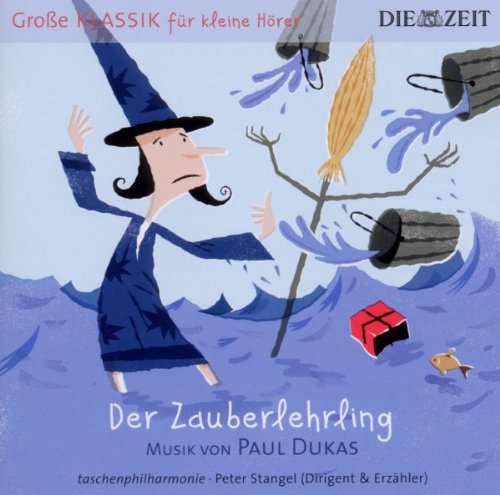 Dukas , Paul - Der Zauberlehrling (Große Klassik für kleine Hörer)