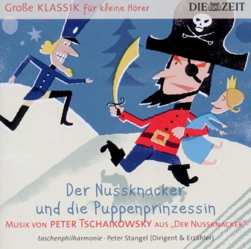 Peter Stangel - DIE ZEIT: Große Klassik für kleine Hörer: Peter Tschaikowsky - Der Nussknacker und die Puppenprinzessin