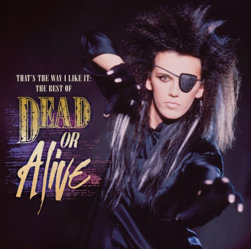 Dead Or Alive - That'S the Way I Like It:the Best of Dead Or Alive