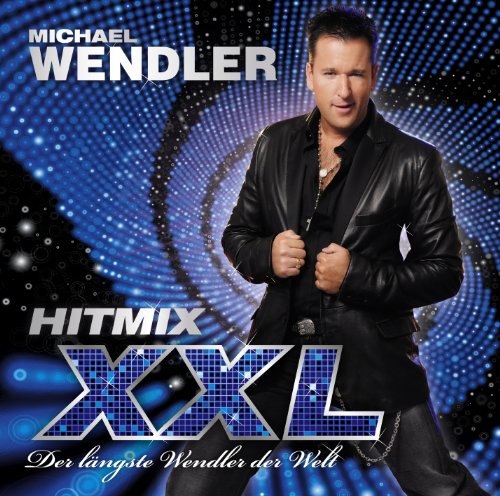 Michael Wendler - Hitmix XXL - Der längste Wendler der Welt