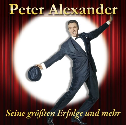 Alexander , Peter - Seine Größten Erfolge und mehr