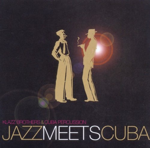 Klazz Brothers & Cuba Percussion - Jazz Meets Cuba