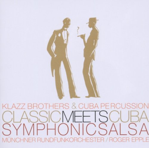 Klazz Brothers & Cuba Percussion - Classic Meets Cuba-Symphonic Salsa