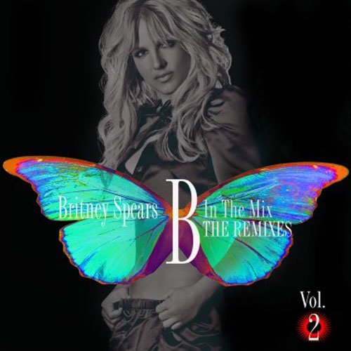 Britney Spears - B in the Mix,the Remixes Vol.2