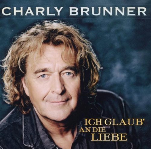 Brunner , Charly - Ich glaub' an die Liebe