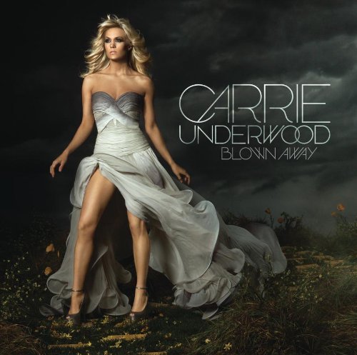 Carrie Underwood - Blown Away