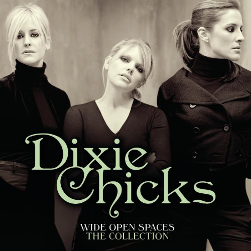 Dixie Chicks - Wide Open Spaces - The Collection