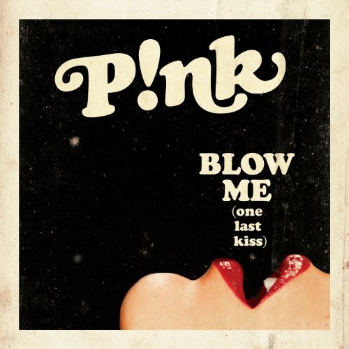 P!Nk - Blow Me (One Last Kiss)