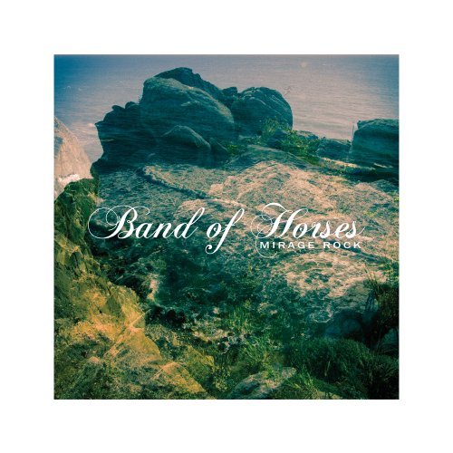 Band of Horses - Mirage Rock