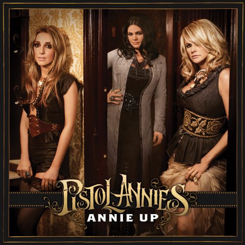 Pistol Annies - Annie Up