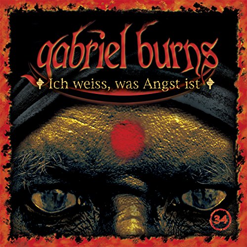 Gabriel Burns - 34/Ich Weiss,Was Angst Ist (Remastered Edition)