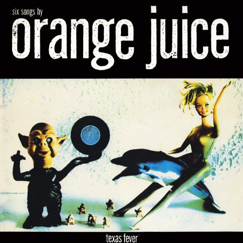 Orange Juice - Texas Fever