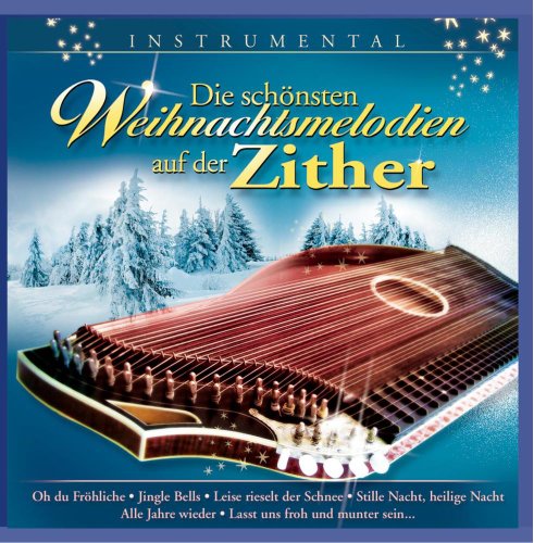 Michael Bissinger - Die schönsten Weihnachtsmelodien auf der Zither