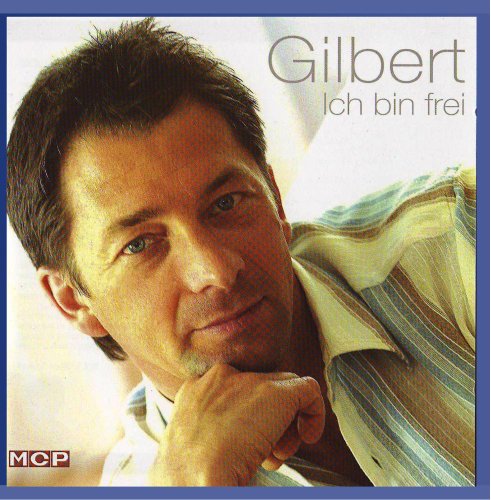 GILBERT - Gilbert - Ich bin frei