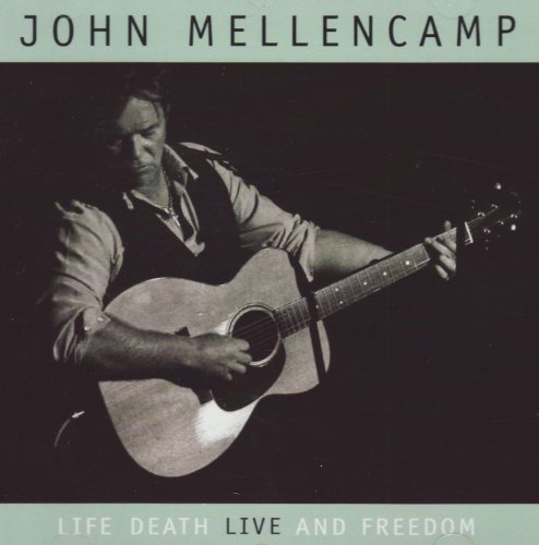 John Mellencamp - Life,Death,Live and Freedom