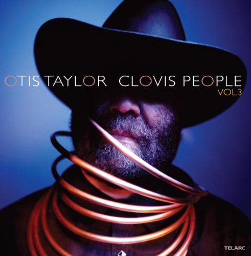 Otis Taylor - Clovis People,Vol.3