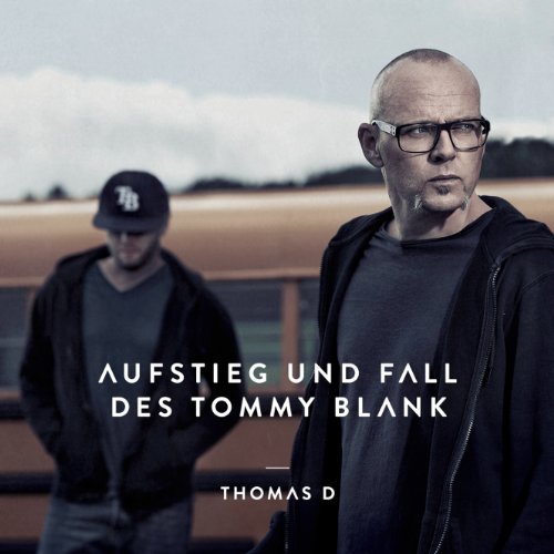 Thomas D - Aufstieg und Fall des Tommy Blank