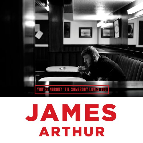 James Arthur - You're Nobody 'til Somebody Loves You