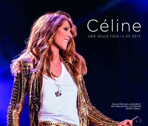 Céline Dion - Céline...une Seule Fois/Live 2013