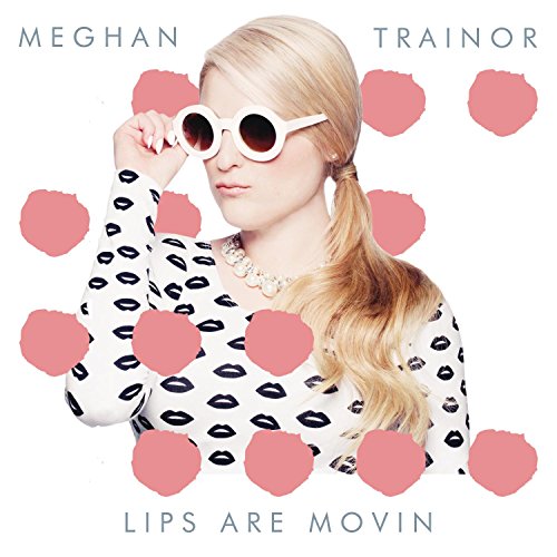 Meghan Trainor - Lips Are Movin