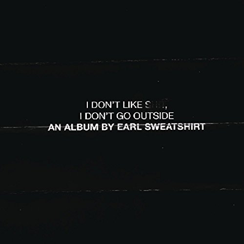 Earl Sweatshirt - I Don't Like Shit,I Don't Go Outside: An Album By