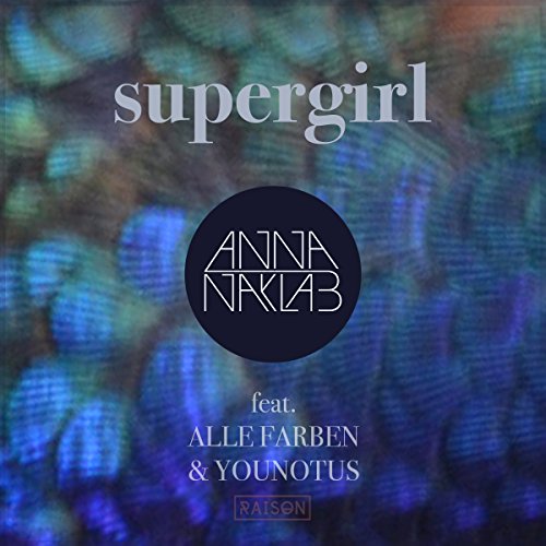 Anna Feat. Alle Farben & Younotus Naklab - Supergirl