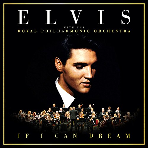 Elvis Presley - If I Can Dream: Elvis Presley with the Royal Philharmonic Orchestra