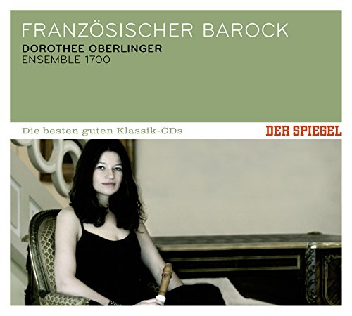 Oberlinger , Dorothee - Französischer Barock (With Ensemble 1700) Der Spiegel: Die besten guten Klassik-CDs)