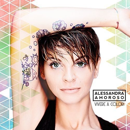 Alessandra Amoroso - Vivere a Colori