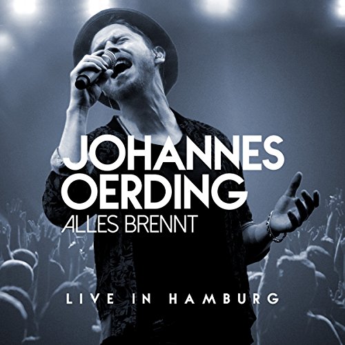 Oerding , Johannes - Alles Brennt - Live in Hamburg