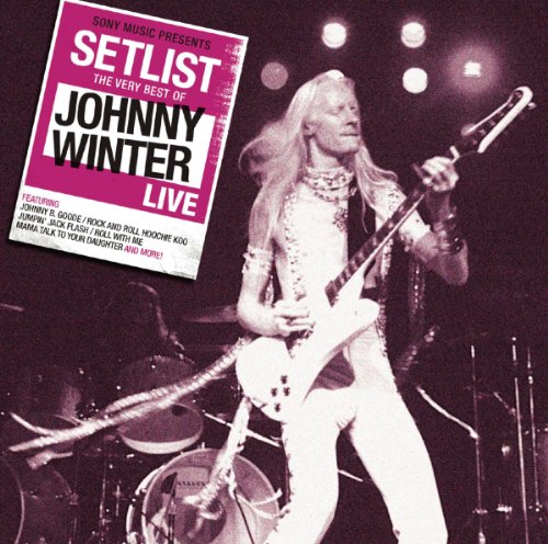 Winter , Johnny - Setlist: The Very Best Of Johnny Winter Live